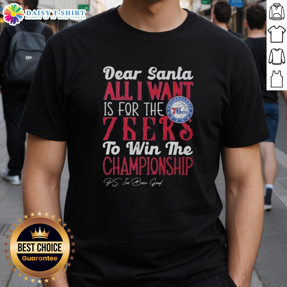 Alt Text: Premium Dear Santa, All I Want Is For The Philadelphia 76ers To Win The Championship T-Shirt design for fans.