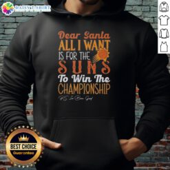 Alt Text: Premium hoodie featuring 'Dear Santa, all I want is for the Phoenix Suns to win the championship' design.