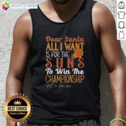 Premium Dear Santa tank top featuring 'All I Want Is For The Phoenix Suns To Win The Championship' design.