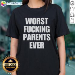 Alt Text: Premium Worst Fcking Parents Ever Letter Ladies Tee - Fun and bold graphic t-shirt for humorous parenting moments.