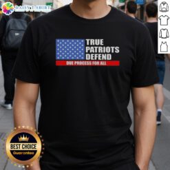 Pretty True Patriots Defend Due Process For All US Flag T-Shirt featuring patriotic design and vibrant colors.