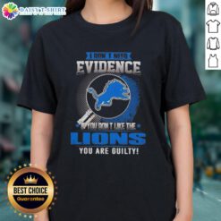 Women's tee featuring 'If You Don't Like the Detroit Lions, You Are Guilty' slogan, perfect for Lions fans.