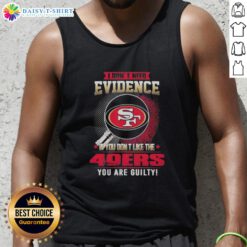Stylish tank top with 'I Don't Need Evidence' slogan for San Francisco 49ers fans, perfect for game days and casual wear.