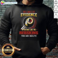 Top hoodie featuring 'I Dont Need Evidence' slogan for Washington Redskins fans, perfect for showing team pride.
