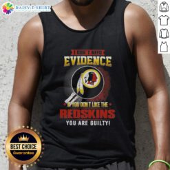 Tank top featuring 'I Dont Need Evidence' quote for Washington Redskins fans, perfect for showing team pride.