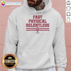 Top Indiana Football Fast Physical Relentless Hoodie, showcasing team colors and logo in a stylish athletic design.