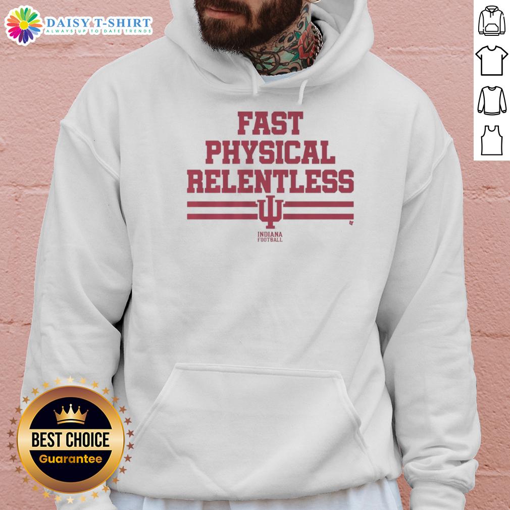 Top Indiana Football Fast Physical Relentless Hoodie, showcasing team colors and logo in a stylish athletic design.