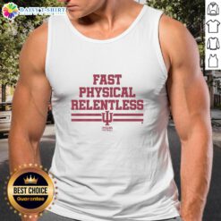 Top Indiana football fast physical relentless tank top showcasing team spirit and athletic style for fans and players.