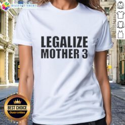Top Legalize Mother 3 Ladies Tee featuring a stylish design, perfect for casual wear and expressing support for legalization.