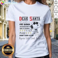 Alt Text: Snoopy 'Dear Santa' ladies tee featuring the quote about a fat bank account and a skinny body, perfect for the holidays.