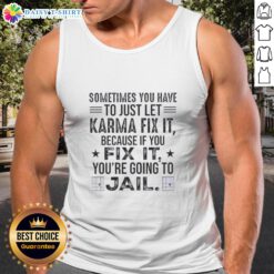 Funny tank top with 'Sometimes you just have to let karma fix it' quote, perfect for casual wear and humor lovers.