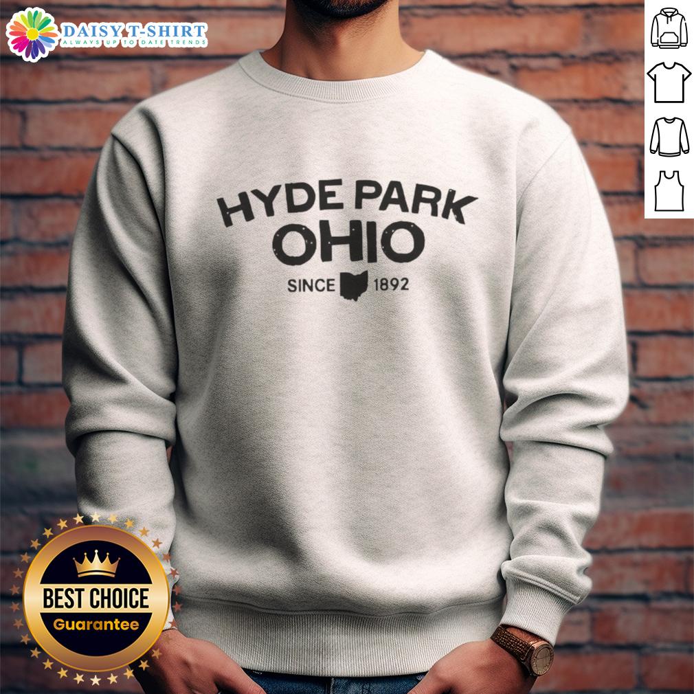 Awesome Hyde Park Ohio Since 1892 sweatshirt showcasing a vintage design and cozy style for locals and visitors.