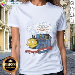 Awesome I Choo Choo Choose To Reject Fascism Ladies Tee featuring a bold graphic design in vibrant colors.