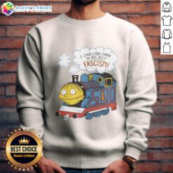 Alt Text: Awesome I Choo Choo Choose To Reject Fascism Sweatshirt featuring bold text on a cozy, stylish design.