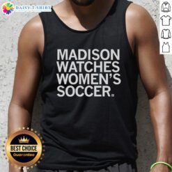 Alt Text: Awesome Madison Watches women's soccer tank top with stylish design, perfect for fans and athletes alike.