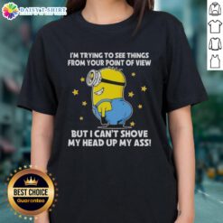 Funny ladies' tee featuring Minions with the quote about perspective and humor. Perfect for Minions fans!