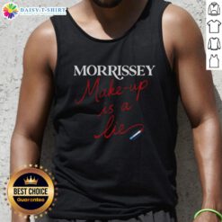 Awesome Morrissey Make Up Is A Lie tank top featuring a bold graphic design, perfect for fans of Morrissey and unique fashion.