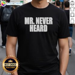 Awesome Mr Never Heard T-Shirt featuring a bold graphic design and comfortable fit for casual wear.
