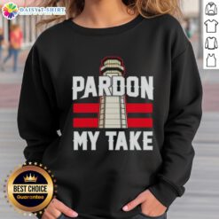 Awesome Pardon My Take Lighthouse Sweatshirt featuring a stylish lighthouse graphic on a cozy fabric.