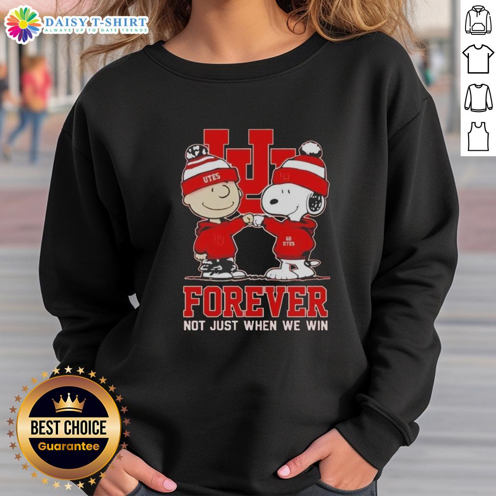 Alt Text: Awesome Peanut Snoopy and Charlie Brown sweatshirt for Utah Utes fans, featuring 'Forever Not Just When We Win' slogan.