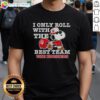 Awesome Peanuts Snoopy I Only Roll With The Best Team Indiana Hoosiers Football T-Shirt design featuring Snoopy.