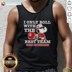 Awesome Peanuts Snoopy tank top featuring 'I Only Roll With The Best Team' and Indiana Hoosiers Football logo.