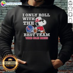 Awesome Peanuts Snoopy hoodie featuring 'I Only Roll With The Best Team' for Ole Miss Rebels football fans.