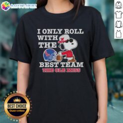 Alt Text: Awesome Peanuts Snoopy tee for Ole Miss Rebels football fans - I Only Roll With The Best Team ladies' shirt.