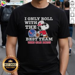 Awesome Peanuts Snoopy I Only Roll With The Best Team Ole Miss Rebels Football T-Shirt, perfect for fans.