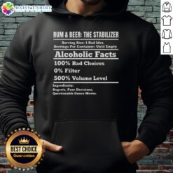 Awesome Rum and Beer Stabilizer hoodie featuring 100 bad choices and 0 filter, perfect for alcohol enthusiasts.