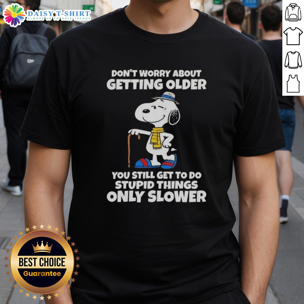 Alt Text: Awesome Snoopy 'Don't Worry About Getting Older' T-Shirt featuring a playful design and humorous quote.