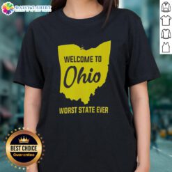 Awesome Welcome to Ohio Worst State Ever Ladies Tee featuring bold graphics and vibrant colors for proud Ohioans.