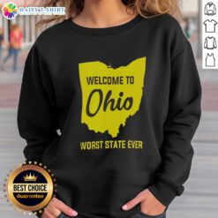 Awesome Welcome to Ohio Worst State Ever Sweatshirt in vibrant colors, perfect for casual wear and Ohio pride.