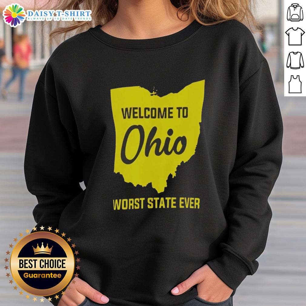 Awesome Welcome to Ohio Worst State Ever Sweatshirt in vibrant colors, perfect for casual wear and Ohio pride.