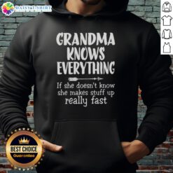 Alt Text: Cozy hoodie with text Good Grandma Knows Everything, If She Doesn't Know, She Makes Stuff Up Really Fast design.
