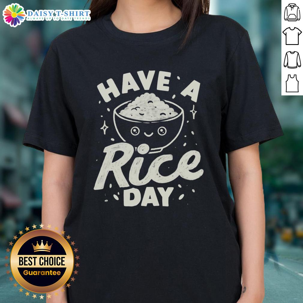 Good Have A Rice Day Ladies Tee featuring a playful rice graphic, perfect for casual wear and food lovers.