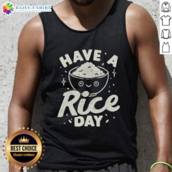 Good Have A Rice Day tank top featuring a playful rice graphic, perfect for casual wear and food lovers.