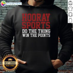 Good Hooray Sports hoodie with 'Do The Thing Win The Points' slogan, perfect for athletes and sports enthusiasts.
