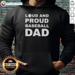 Good Loud and Proud Baseball Dad Hoodie showcasing a comfortable design perfect for passionate baseball dads.