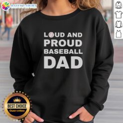 Alt Text: Good Loud and Proud Baseball Dad Sweatshirt in navy blue, perfect for cheering on your favorite team.