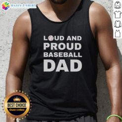 Good Loud and Proud Baseball Dad Tank Top featuring a bold design for passionate baseball fathers.