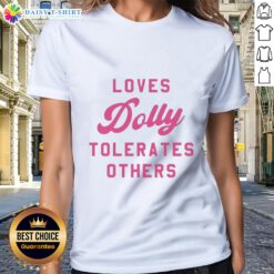 Good Loves Dolly Tolerates Others Ladies Tee featuring a stylish graphic design, perfect for casual wear and expressing personality.