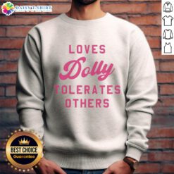 Good Loves Dolly Tolerates Others sweatshirt featuring a playful design and cozy fabric, perfect for casual wear.