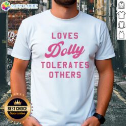 Good Loves Dolly Tolerates Others T-Shirt featuring a fun graphic design and vibrant colors for casual wear.