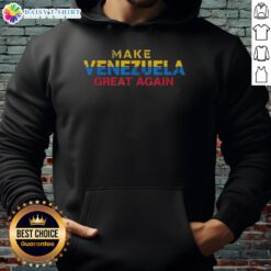 Alt Text: Good Make Venezuela Great Again political humor hoodie featuring bold text and vibrant design for stylish activism.