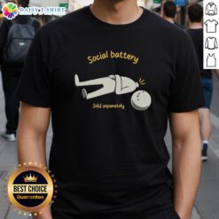 Good Social Battery Sold Separately T-Shirt featuring a humorous design for introverts and social enthusiasts.