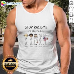 Good Stop Racism tank top featuring the message 'It's Okay to Be Asian, Black, Arab, Normal, and American' promoting inclusivity.