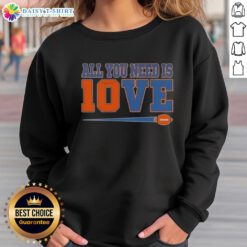 Happy All You Need Is 10 Love Denver Broncos Bo Nix Football Signature Sweatshirt featuring vibrant team colors and design.