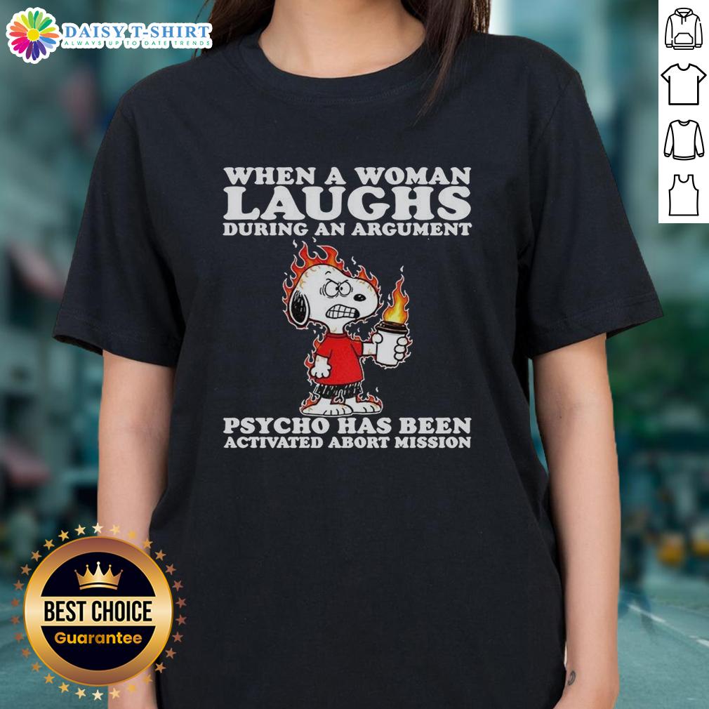 Alt Text: Happy Snoopy graphic tee featuring humorous quote about women laughing during an argument - Psycho Activated!