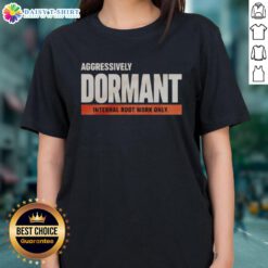 Funny ladies tee featuring 'Nice Aggressively Dormant Internal Root Work' design, perfect for casual wear and humor.